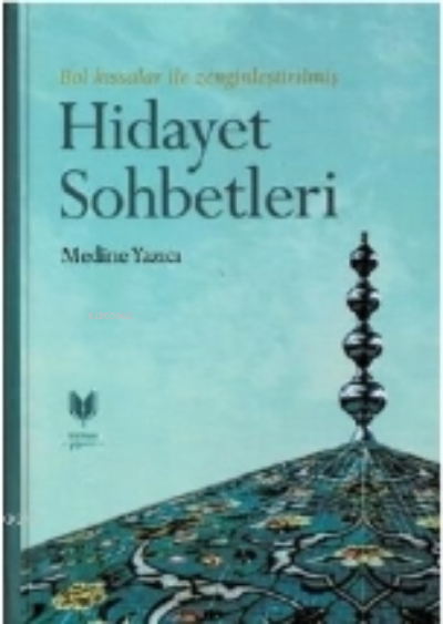 Hidayet Sohbetleri (Ciltli); Bol Kıssalar İle Zenginleştirilmiş - Medi