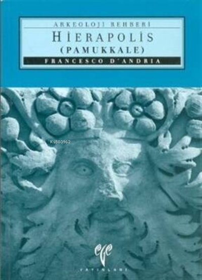 Hierapolis (Pamukkale) Arkeoloji Rehberi - Francesco D'Andria- | Yeni 