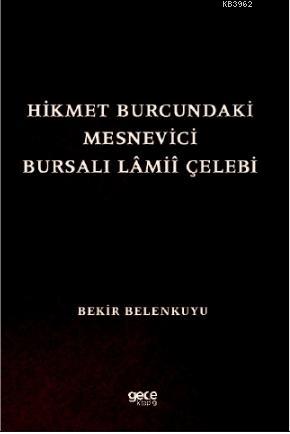 Hikmet Burcundaki Mesnevîci Bursalı Lâmiî Çelebi - Bekir Belenkuyu | Y