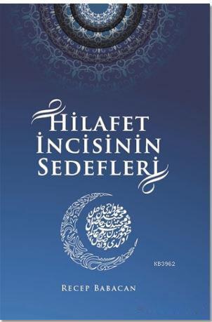 Hilafet İncisinin Sedefleri - Recep Babacan | Yeni ve İkinci El Ucuz K