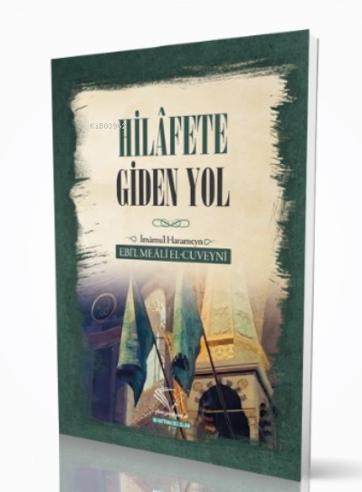 Hilafete Giden Yol - Ebi’l Meânî el Cuveynî | Yeni ve İkinci El Ucuz K