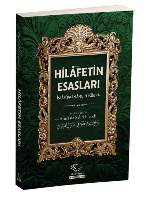 Hilafetin Esasları ;İslâm’da İmâmet-İ Kübrâ - Mustafa Sabri Efendi | Y