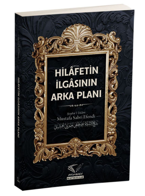 Hilâfetin İlgâsının Arka Planı - Mustafa Sabri Efendi | Yeni ve İkinci