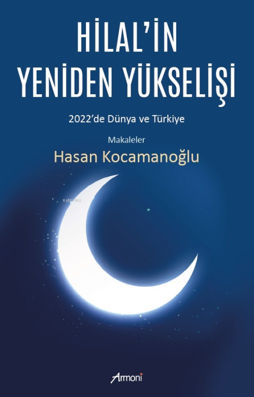 Hilal’in Yeniden Yükselişi;2022'de Dünya ve Türkiye - Hasan Kocamanoğl