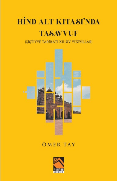 Hind Alt Kıtası'nda Tasavvuf;(Ciştiyye Tarîkatı XII-XV. Yüzyıllar) - Ö