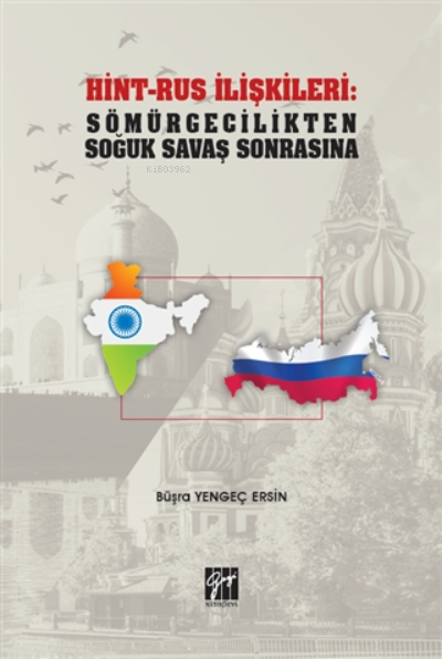 Hint-rus İlişkileri: Sömürgecilikten Soğuk Savaş Sonrasına - Büşra Ye