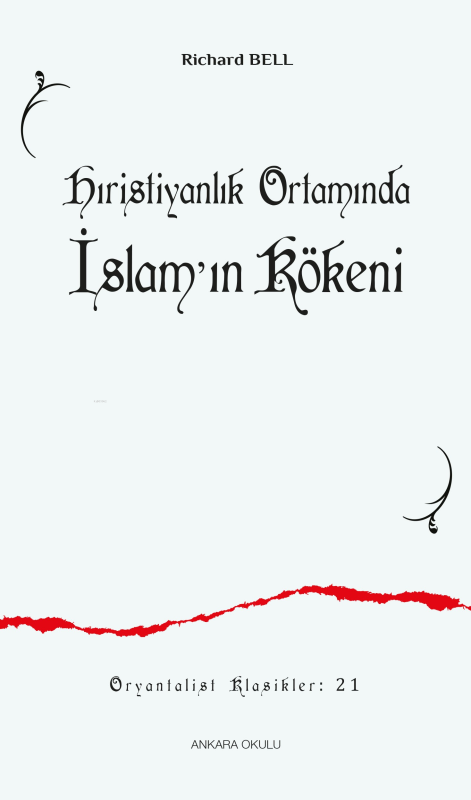 Hıristiyanlık Ortamında İslamʼın Kökeni - Richard Bell | Yeni ve İkinc