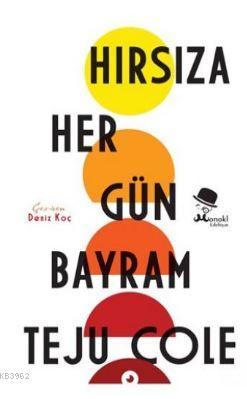 Hırsıza Her Gün Bayram - Teju Cole | Yeni ve İkinci El Ucuz Kitabın Ad