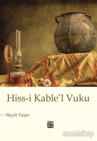 Hiss-i Kable'l Vuku - Seyit Taşer | Yeni ve İkinci El Ucuz Kitabın Adr