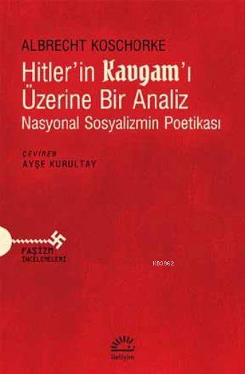 Hitler'in Kavgam!ı Üzerine Bir Analiz - Albrecht Koschorke | Yeni ve İ