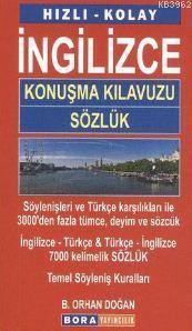 Hızlı - Kolay İngilizce Konuşma Kılavuzu - Sözlük - B. Orhan Doğan | Y