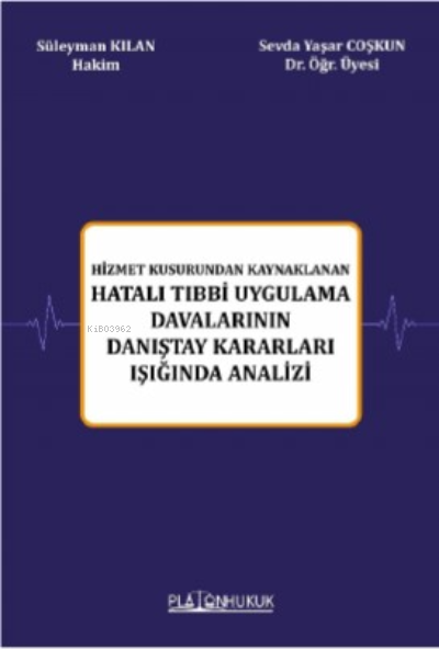 Hizmet Kusurundan Kaynaklanan Hatalı Tıbbi Uygulama Davalarının Danışt