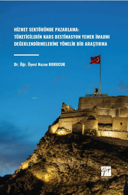 Hizmet Sektöründe Pazarlama: Tüketicilerin Kars Destinasyon Yemek İmaj