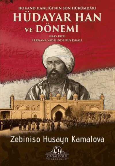 Hokand Hanlığı'nın Son Hükümdarı Hüdayar Han ve Dönemi - Zebiniso Husa