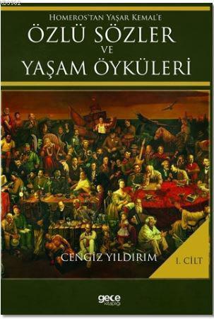 Homeros'tan Yaşar Kemal'e Özlü Sözler ve Yaşam Öyküleri Cilt: 1 - Ceng