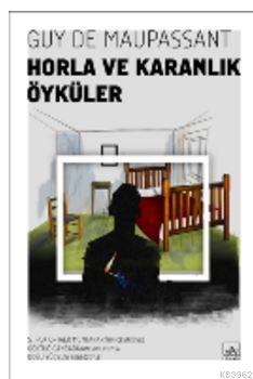 Horla ve Karanlık Öyküler - Guy De Maupassant | Yeni ve İkinci El Ucuz