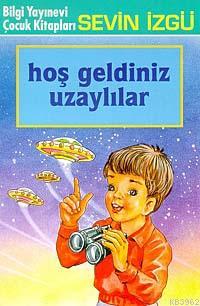 Hoş Geldiniz Uzaylılar - Sevin İzgü | Yeni ve İkinci El Ucuz Kitabın A