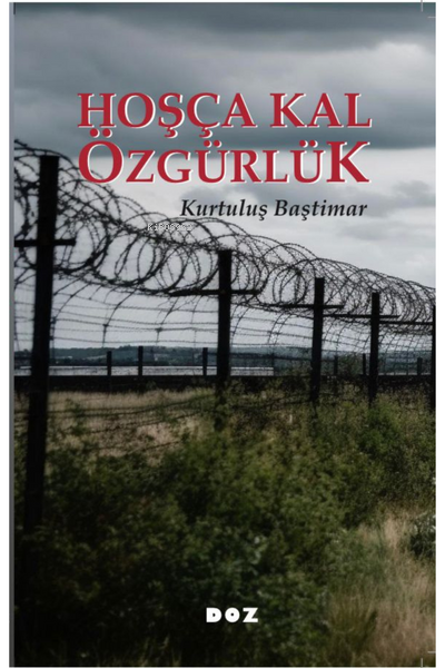 Hoşçakal Özgürlük - Kurtuluş Baştimar | Yeni ve İkinci El Ucuz Kitabın