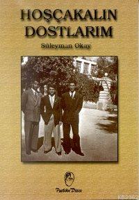 Hoşçakalın Dostlarım - Süleyman Okay | Yeni ve İkinci El Ucuz Kitabın 