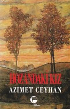 Hozandaki Kız - Azimet Ceyhan | Yeni ve İkinci El Ucuz Kitabın Adresi