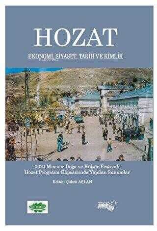 Hozat;Ekonomi, Siyaset , Tarih ve Kimlik - Şükrü Aslan | Yeni ve İkinc