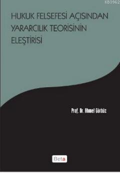 Hukuk Felsefesi Açısından Yararcılık Teorisinin Eleştirisi - Ahmet Gür