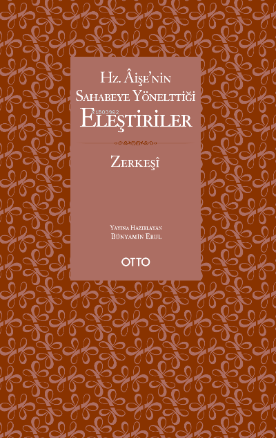 Hz. Âişe'nin Sahabeye Yönelttiği Eleştiriler - Bedruddin ez-Zerkeşi | 