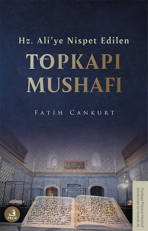 Hz. Ali’ye Nispet Edilen Topkapı Mushafı - Fatih Cankurt | Yeni ve İki