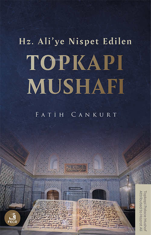 Hz. Ali’ye Nispet Edilen Topkapı Mushafı - Fatih Cankurt | Yeni ve İki