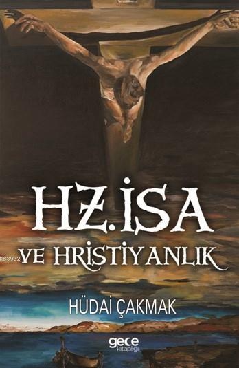 Hz. İsa ve Hristiyanlık - Hüdai Çakmak | Yeni ve İkinci El Ucuz Kitabı