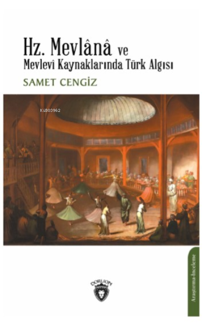 Hz. Mevlânâ ve Mevlevî Kaynaklarında Türk Algısı - Samet Cengiz | Yeni