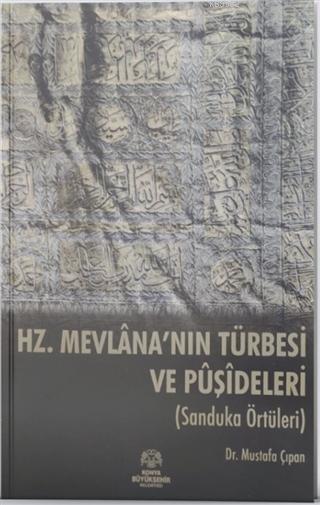 Hz. Mevlana'nın Türbesi ve Puşideleri - Mustafa Çıpan | Yeni ve İkinci