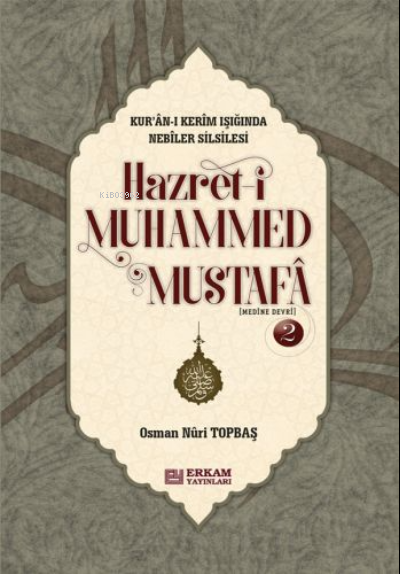 Hz. Muhammed Mustafa Mekke ve Medine Devri 2. Cilt - Osman Nuri Topbaş