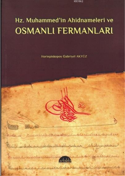 Hz. Muhammed'in Ahidnameleri ve Osmanlı Fermanları - Horiepiskopos Gab