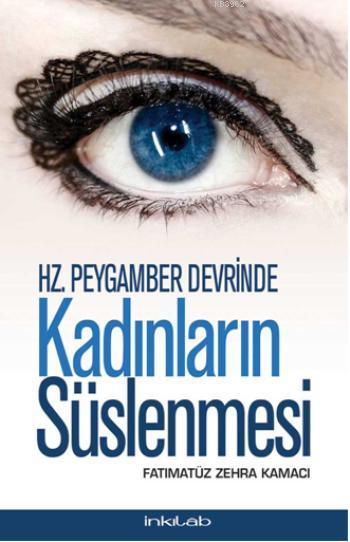 Hz. Peygamber Devrinde Kadınların Süslenmesi - Fatımatüz Zehra Kamacı 