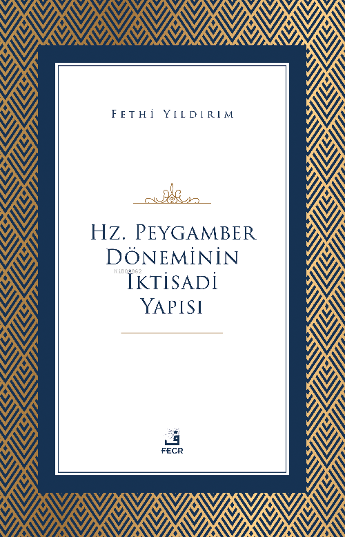 Hz. Peygamber Döneminin İktisadi Yapısı - Fehmi Yıldırım | Yeni ve İki