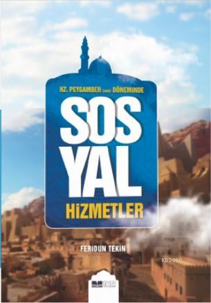 Hz. Peygamber (Sas) Döneminde Sosyal Hizmetler - Feridun Tekin | Yeni 