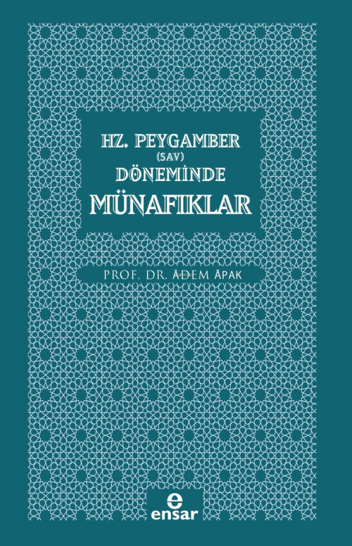 Hz. Peygamber (Sav) Döneminde Münafıklar - Adem Apak | Yeni ve İkinci 