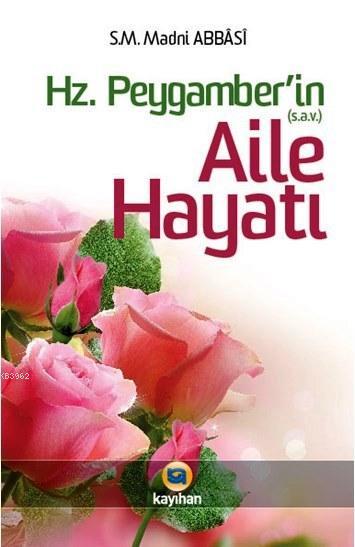 Hz. Peygamber'in Aile Hayatı - S. M. Madni Abbasi | Yeni ve İkinci El 