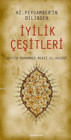 Hz. Peygamber'in Dilinden İyilik Çeşitleri - Seyyid Muhammed Mekki El-