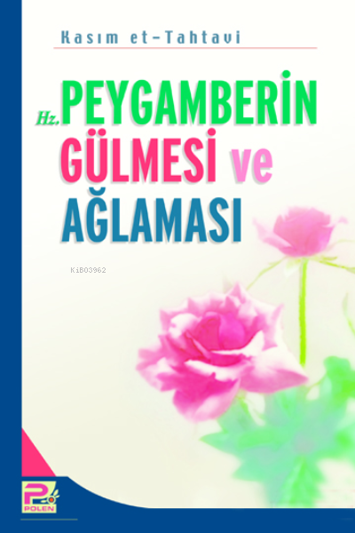 Hz. Peygamberin Gülmesi ve Ağlaması - Kasım et-Tahtavi | Yeni ve İkinc