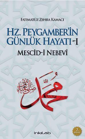 Hz. Peygamber'in Günlük Hayatı - 1 : Mescid-i Nebevi - Fatımatüz Zehra