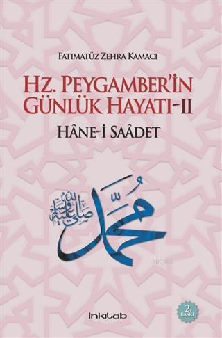 Hz. Peygamber'in Günlük Hayatı:2 Hane-i Saadet - Fatımatüz Zehra Kamac