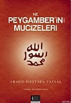 Hz. Peygamber'in (s.a.v.) Mucizeleri - Ahmed Mustafa Faysal | Yeni ve 