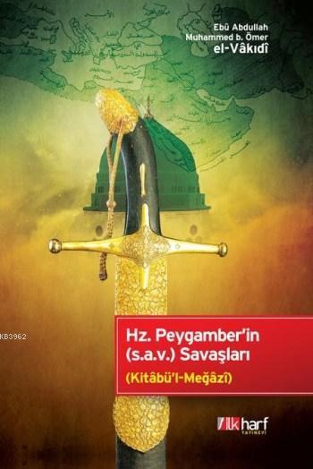 Hz.Peygamber'in (S.a.v) Savaşları - Ebû Abdullah Muhammed b. Ömer el-V