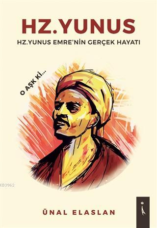 Hz. Yunus Hz.Yunus Emre'nin Gerçek Hayatı - Ünal Elaslan | Yeni ve İki