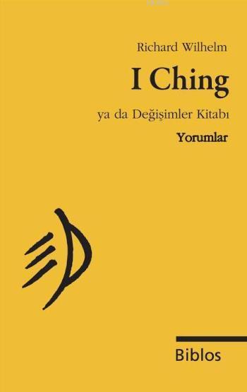 I Ching ya da Değişimler Kitabı, Yorumlar - Richard Wilhelm | Yeni ve 