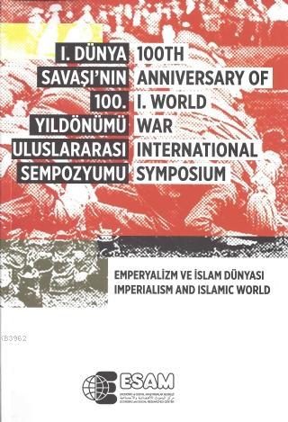 I. Dünya savaşı'nın 100. Yıldönümü Uluslararası Sempozyumu - Sempozyum