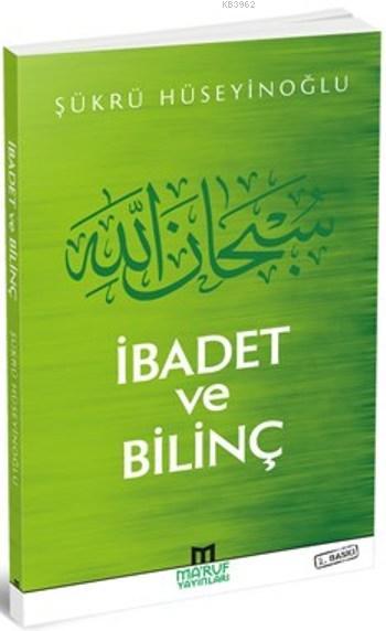 İbadet Ve Bilinç - Şükrü Hüseyinoğlu | Yeni ve İkinci El Ucuz Kitabın 