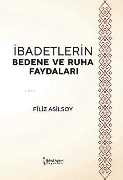 İbadetlerin Bedene Ve Ruha Faydaları - Filiz Asilsoy | Yeni ve İkinci 